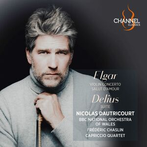 Nicolas Dautricourt - Elgar: Violin Concerto; Salut d'Amour; Delius: Suite